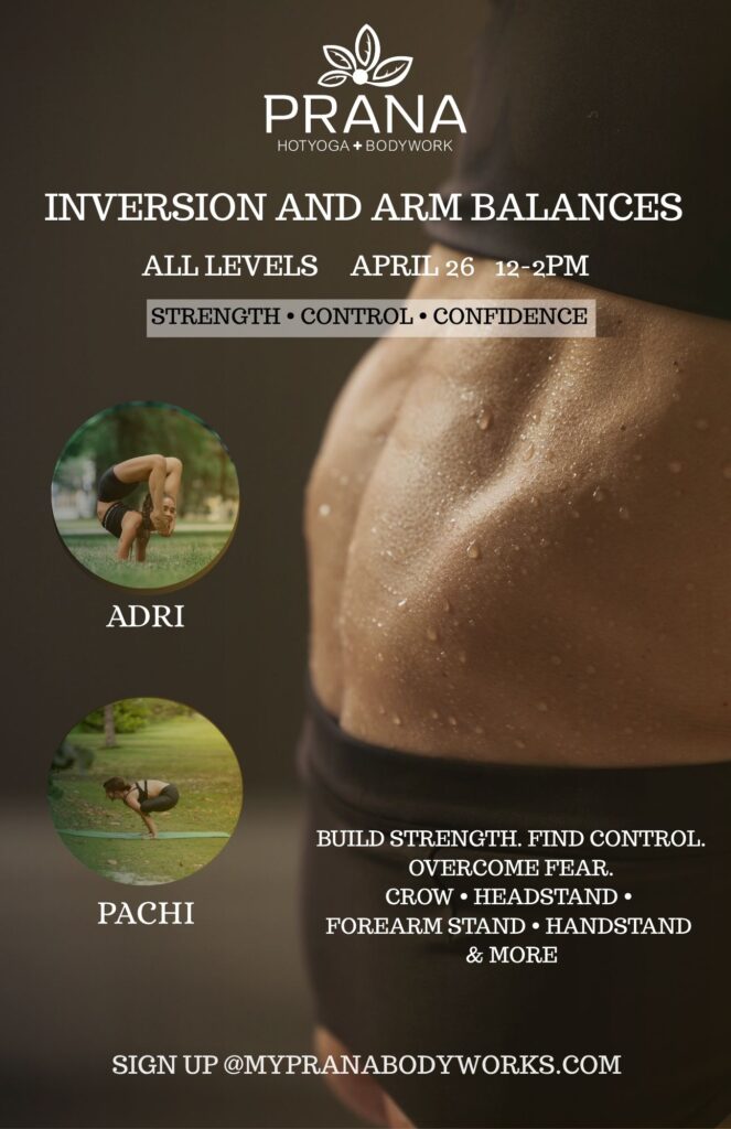 Flyer advertising a "Inversion and Arm Balances" workshop on April 26, 2026 at Prana Hot Yoga + Bodyworks